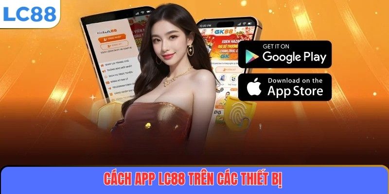 Cách tải app LC88 trên các thiết bị