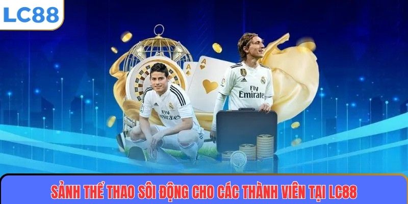 Sảnh thể thao sôi động cho các thành viên tại LC88