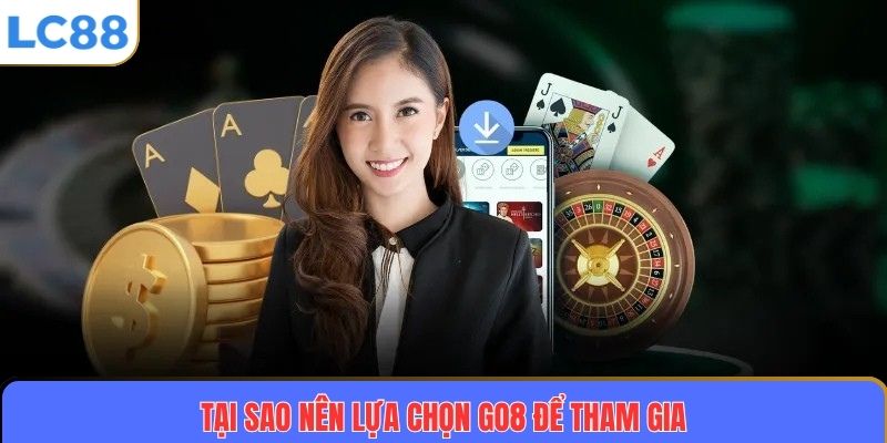 Tại sao nên lựa chọn GO8 để tham gia
