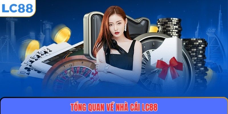 Tổng quan về nhà cái LC88
